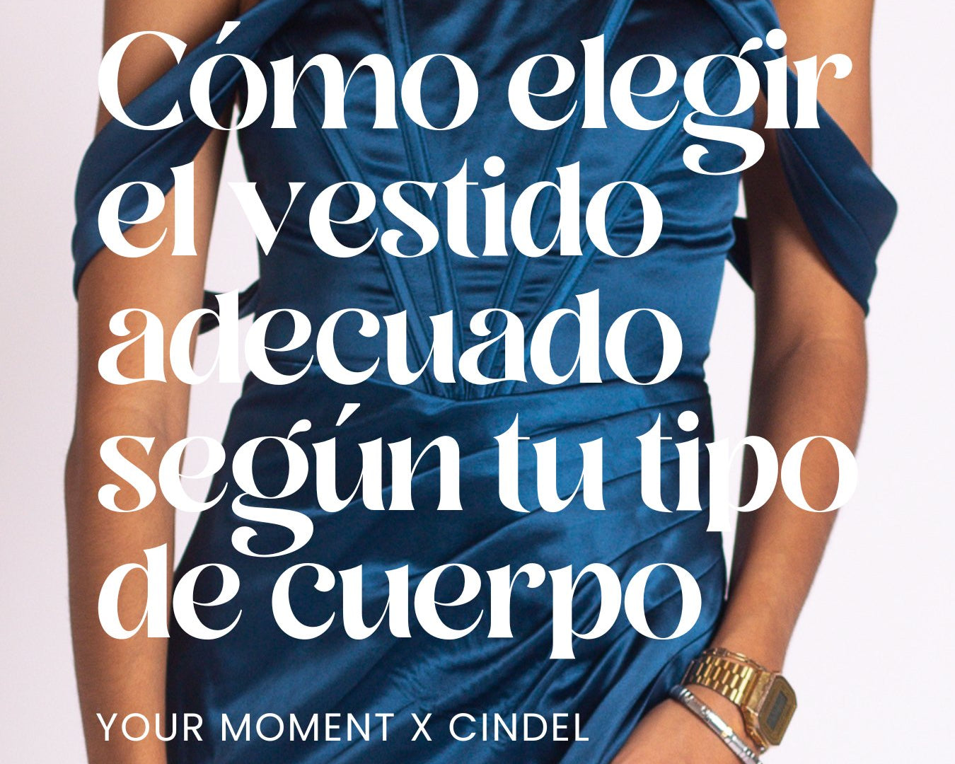 Cómo elegir el vestido adecuado según tu tipo de cuerpo - Cindel